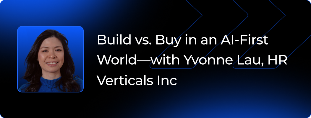 Build vs. Buy in an AI-First World—with Yvonne Lau (HR Verticals Inc.)